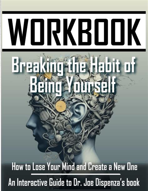  Breaking the Habit of Being Yourself: How to Lose Your Mind and Create a New One - A Journey into Self-Transformation Through Ancient Egyptian Wisdom