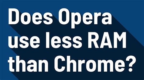 Does Opera Use Less RAM Than Chrome? Exploring the Intricacies of Browser Memory Management